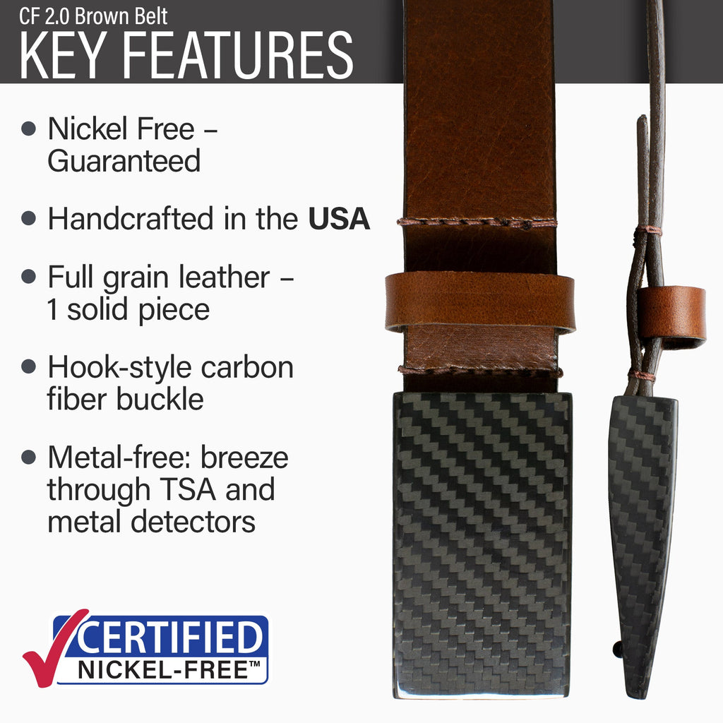 Guaranteed nickel free, USA made, full grain leather, hook style carbon fiber buckle, metal-free, TSA friendly