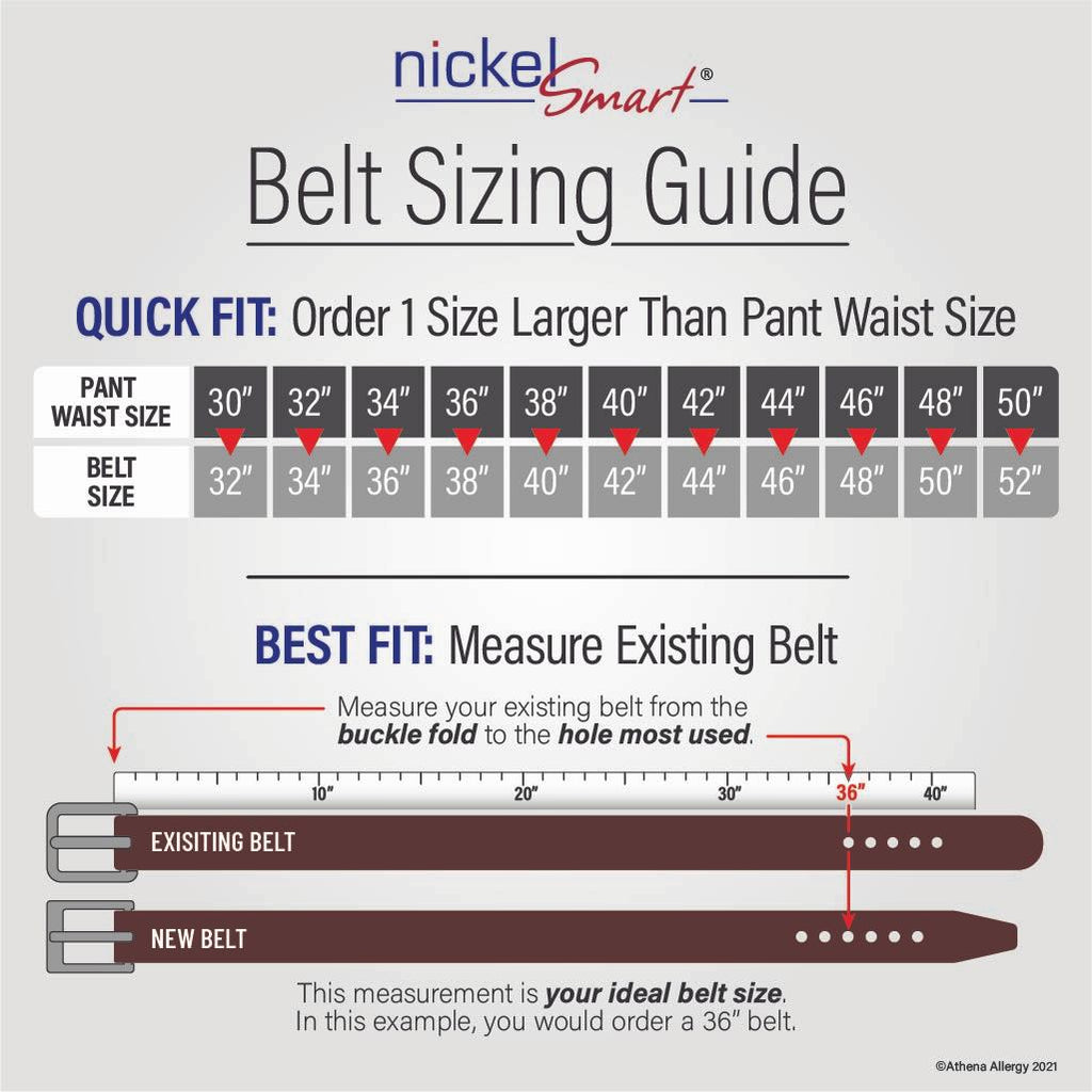 Belt Sizing Guide. Quick Fit: Order 1 size larger than pant waist size. Questions call 704-947-1917
